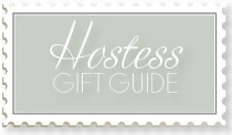 Hostess Gift Guide Hostess Gift Guide